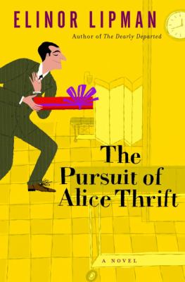 Cover of Pursuit of Alice Thrift by Elinor Lipman
