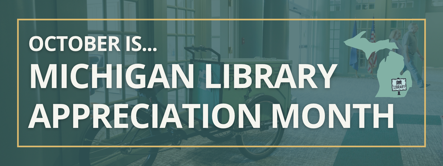 Banner that reads "October is Michigan Library Appreciation Month" with an outline of Michigan and a 'library' sign.