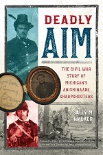 Deadly Aim: The Civil War Story of Michigan's Anishinaabe Sharpshooters bookcover