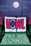 Bookcover for Howl by Shaun David Hutchinson
