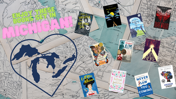 Header image featuring a heart around a map of Michigan and book covers of some of the books on the list; reads "Enjoy these books set in Michigan!"