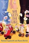 Bookcover for She Gets the Girl by Rachael Lippincott