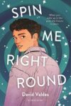 Bookcover for Spin Me Right Round by David Valdes Greenwood