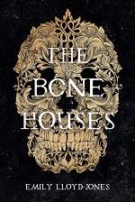 Bookcover for The Bone Houses by Emily Lloyd-Jones