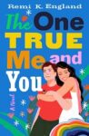 Bookcover for The One True Me and You by Remi K. England