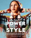 Bookcover for The Power of Style: How Fashion and Beauty Are Being Used to Reclaim Cultures by Christian Allaire