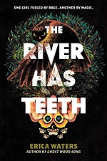 Bookcover for The River Has Teeth by Erica Waters
