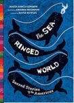 Bookcover for The Sea-Ringed World: Sacred Stories of the Americas by Maria García Esperón