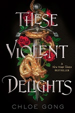 Book cover for These Violent Delights by Chloe Gong